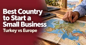 Best Country to Start a Small Business: Turkey vs Europe